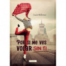 POR SI ME VES VOLAR SIN TI