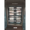 5 destinos, sonidos y colores de un guardia civil