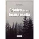 CRONICA DE UNA LOCURA OCULTA