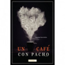 UN CAFE CON PACHO