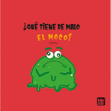 �QUE TIENE DE MALO EL MOCO?