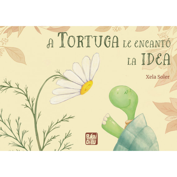 A TORTUGA LE ENCANTO LA IDEA