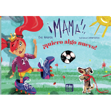 MAMA, �QUIERO ALGO NUEVO!