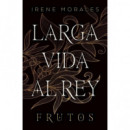 LARGA VIDA AL REY: FRUTOS