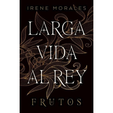 LARGA VIDA AL REY: FRUTOS
