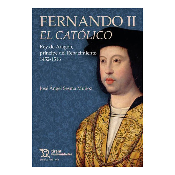 FERNANDO II EL CATOLICO EL ULTIMO REY DE ARAGON TAPA DURA