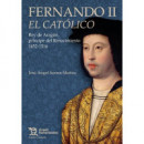 FERNANDO II EL CATOLICO EL ULTIMO REY DE ARAGON TAPA DURA