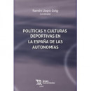 POLITICAS Y CULTURAS DEPORTIVAS EN LA ESPA�A DE LAS AUTONOMI