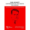 CARL SCHMITT CENTENARIO DE UNA MENTE PELIGROSA. DESCIFRANDO LA DICTADURA UN SIGL