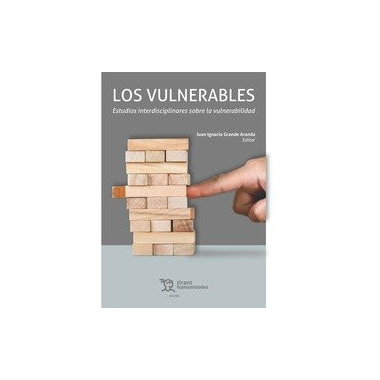 LOS VULNERABLES. ESTUDIOS INTERDISCIPLINARES SOBRE LA VULNERABILIDAD