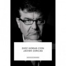 DIEZ HORAS CON JAVIER CERCAS