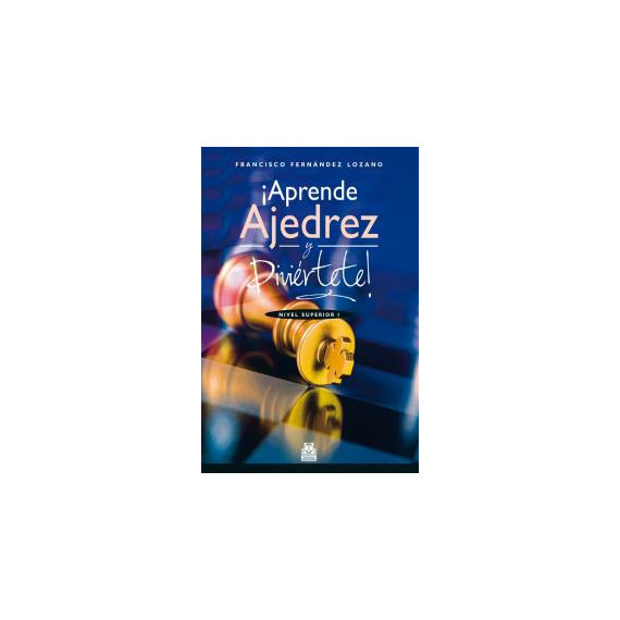 �Aprende ajedrez y divi�rtete! Nivel Superior I (Color)