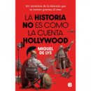 LA HISTORIA NO ES COMO LA CUENTA HOLLYWOOD