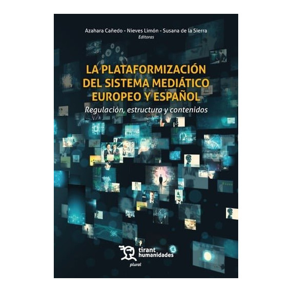 PLATAFORMIZACION DEL SISTEMA MEDIATICO EUROPEO Y ESPA�OL, LA