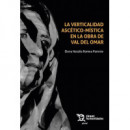 VERTICALIDAD ASCETICO-MISTICA EN LA OBRA DE VAL DEL OMAR, LA