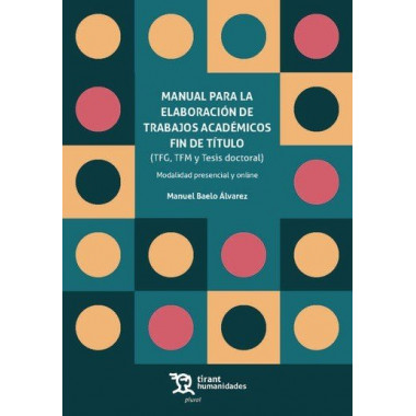 Manual para la Elaboraci�n de Trabajos Acad�micos fin de T�tulo (TFG, TFM y Tesis doctoral)