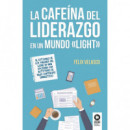 La cafe�na del liderazgo en un mundo �light�