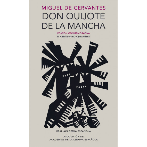 Don Quijote de la Mancha (Edici�n conmemorativa de la RAE y la ASALE)