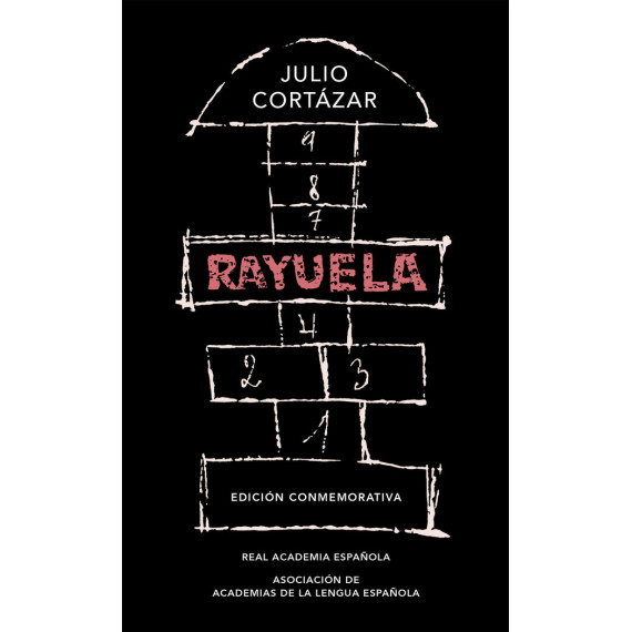 Rayuela (Edici�n conmemorativa de la RAE y la ASALE)