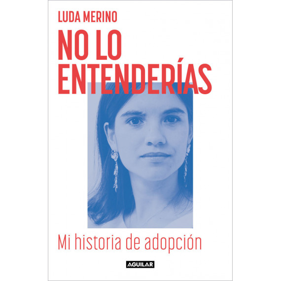 NO LO ENTENDERIAS. MI HISTORIA DE ADOPCION