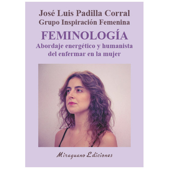 Feminolog�a. Abordaje energ�tico y humanista del enfermar en la mujer