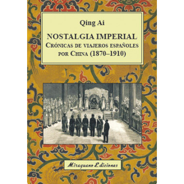 Nostalgia imperial. Cr�nicas de viajeros espa�oles por China (1870-1910)