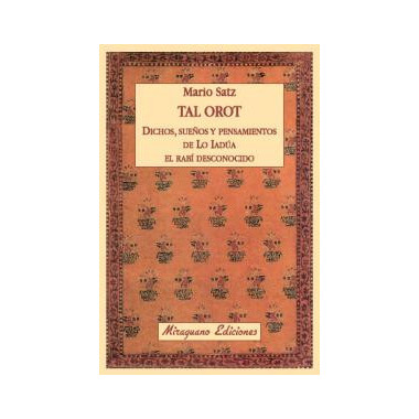 Tal Orot. Dichos, pensamientos y sue�os de Lo Iad�a el Rab� Desconocido