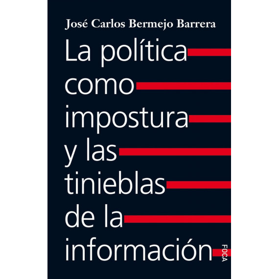 LA POLITICA COMO IMPOSTURA Y LAS TINIEBLAS DE LA INFORMA