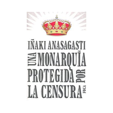 una Monarqu�a Protegida por la Censura