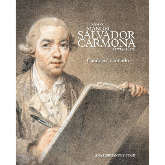 DIBUJOS DE MANUEL SALVADOR CARMONA (1734-1820). CATALOGO RAZONADO