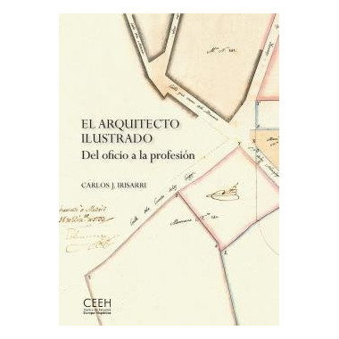 EL ARQUITECTO ILUSTRADO DEL OFICIO A LA PROFESION