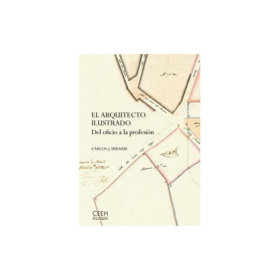 EL ARQUITECTO ILUSTRADO DEL OFICIO A LA PROFESION