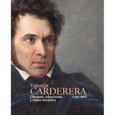 Valent�n Carderera (1796-1880). Dibujante, coleccionista y viajero rom�ntico