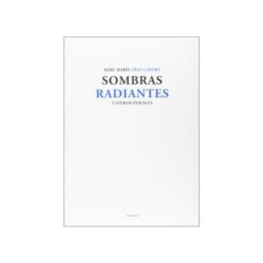 SOMBRAS RADIANTES Y OTROS POEMAS