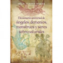 Diccionario universal de �ngeles, demonios, monstruos y seres sobrenaturales
