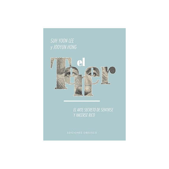 El tener. El arte secreto de sentirse y hacerse rico ...