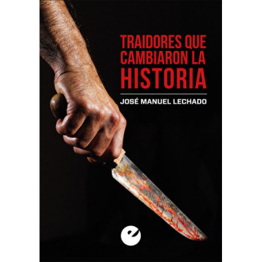 Traidores que cambiaron la Historia