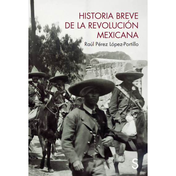 HISTORIA BREVE DE LA REVOLUCION MEXICANA
