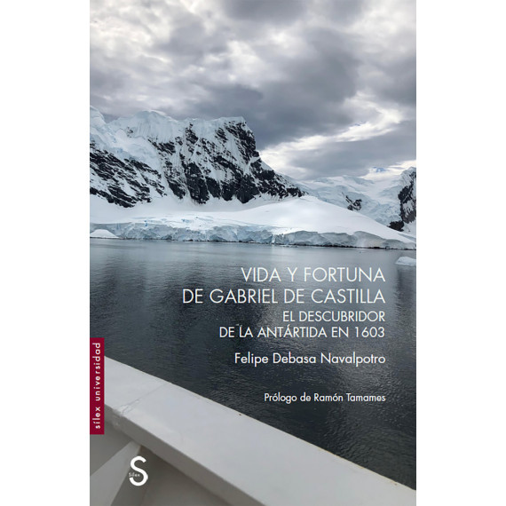 Vida y fortuna de Gabriel de Castilla, descubridor de la Ant�rtida en 1603