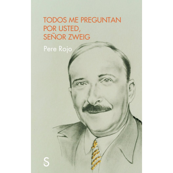 TODOS ME PREGUNTAN POR USTED SE�OR ZWEIG