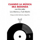 CUANDO LA MUSICA ERA REDONDA