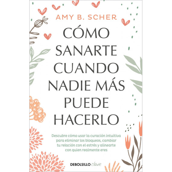 COMO SANARTE CUANDO NADIE MAS PUEDE HACERLO