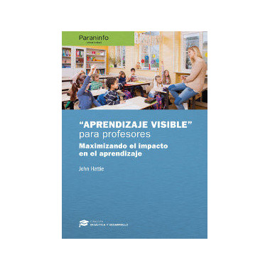 Aprendizaje Visible para Profesores. Colecci�n: Did�ctica y Desarrollo