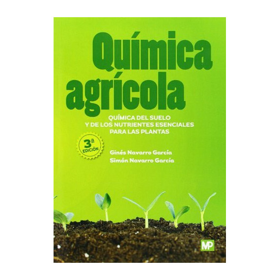 Qu�mica agr�cola: qu�mica del suelo y de los nutrientes esenciales para las plantas