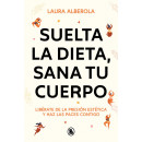 SUELTA LA DIETA SANA TU CUERPO