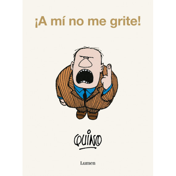 �A MI NO ME GRITE!