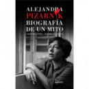 ALEJANDRA PIZARNIK. BIOGRAFIA DE UN MITO