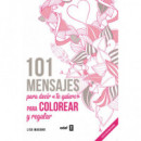 101 MENSAJES. Para decir �Te quiero� para colorear y para regalar