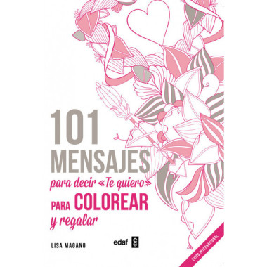 101 MENSAJES. Para decir �Te quiero� para colorear y para regalar