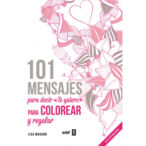 101 MENSAJES. Para decir �Te quiero� para colorear y para regalar